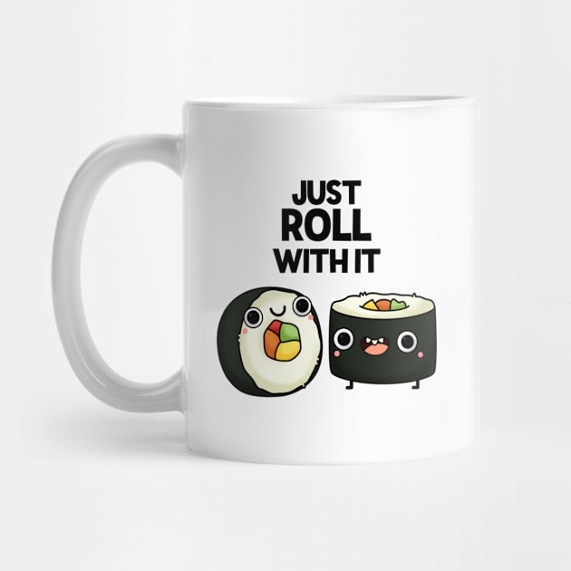 Just Roll With It Funny Sushi Pun by punnybone